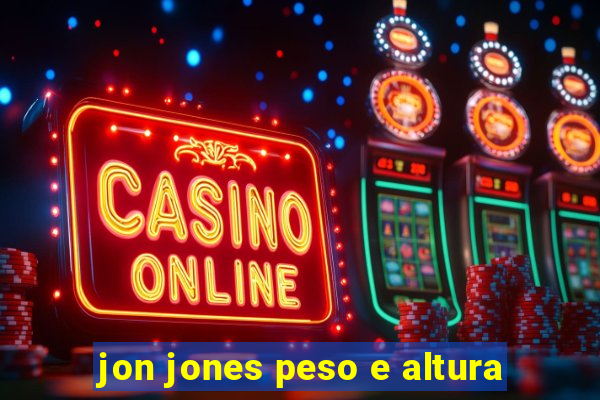 jon jones peso e altura